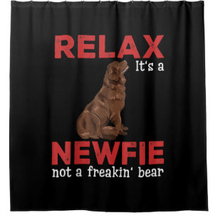 Relax its a newfie Cute newfoundland dog Shower Curtain