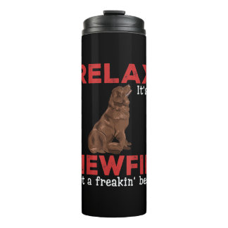 Relax its a newfie | Cute newfoundland dog Thermal Tumbler