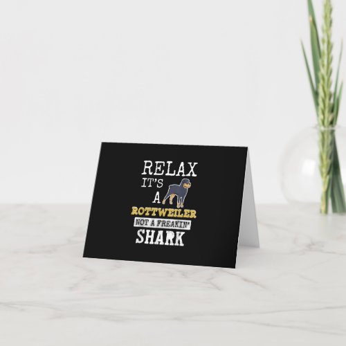 relax its a rottweiler not a freakin shark thank you card