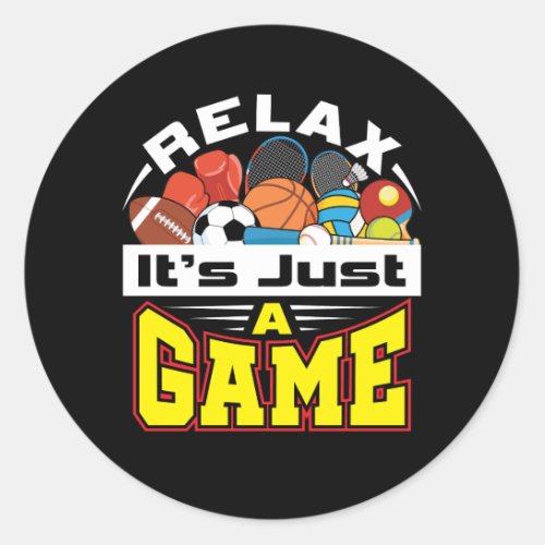 Relax Its Just a Game PE Teacher Gym Coach Classic Round Sticker