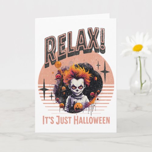 Relax Its Just Halloween Card