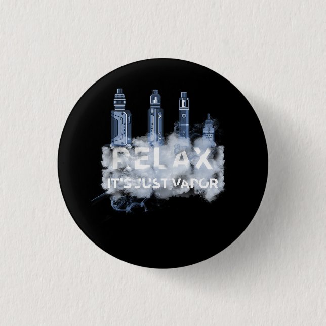 Relax Its Just Vapor Vape Electronic Cigarette Vap Button (Front)