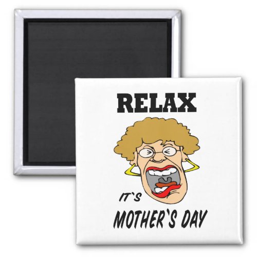 Relax Its Mothers Day Magnet