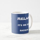 Relax, it's on the backlog mug for agile scrum fun (Front Right)