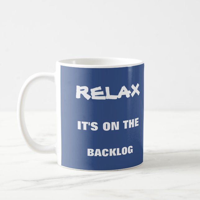 Relax, it's on the backlog mug for agile scrum fun (Left)