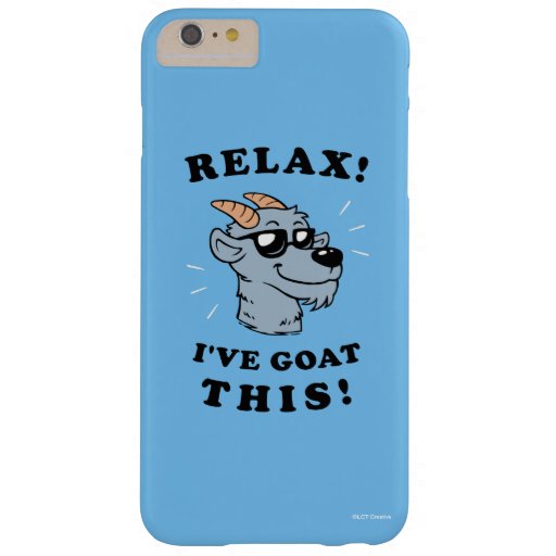 Relax! I've Goat This Barely There iPhone 6 Plus Case