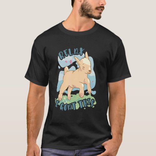 Relax Ive Goat This  Pun T_Shirt