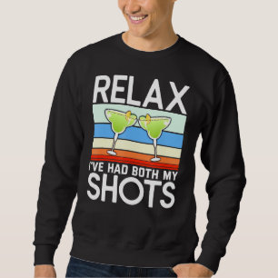 Relax Ive Had Both My Shots Tequila Quotes Sweatshirt