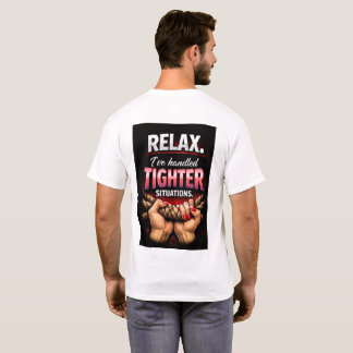 Relax Iv'e handeled tighter situations T-Shirt