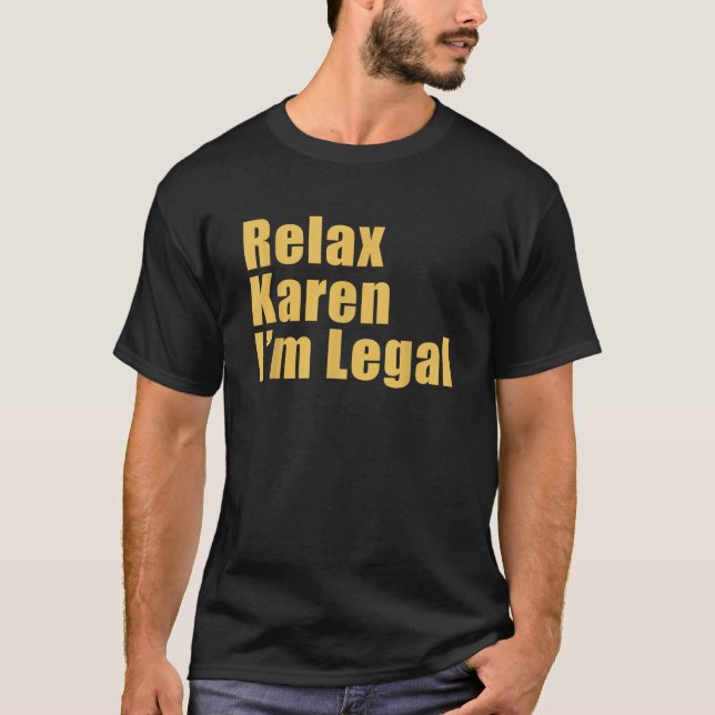 Relax Karen I m Legal Funny Spanish T-Shirt (Front)