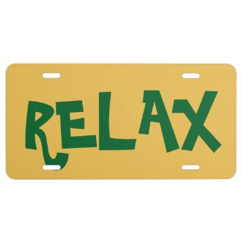 Relax License Plate by KraftyKays at Zazzle