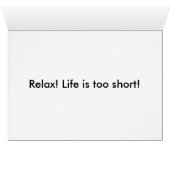 Relax, Life is too short Cards (Inside Horizontal (Bottom))