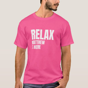 Relax Matthew Is Here Popular Birth Names Matthew T-Shirt