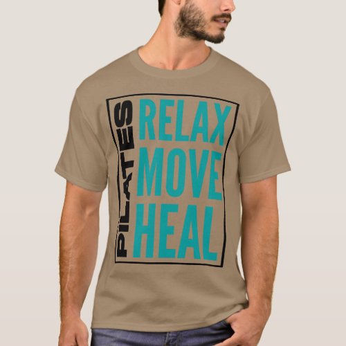Relax Move Heal Pilates Lover I Love Pilates 2 T_Shirt