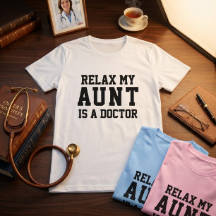 Relax My Aunt Is A Doctor T-Shirt