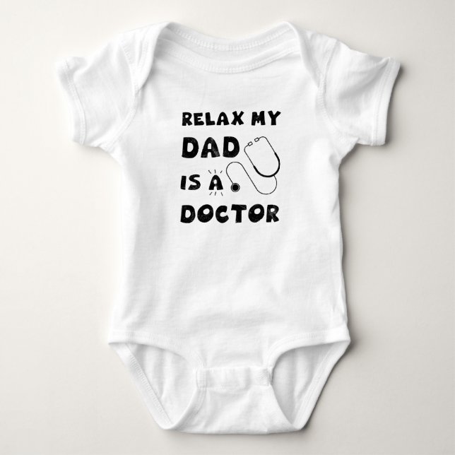 Relax My Dad Is A Doctor Baby Bodysuit (Front)
