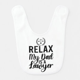 Relax My Dad is a Lawyer Funny Dad Cute  Baby Bib