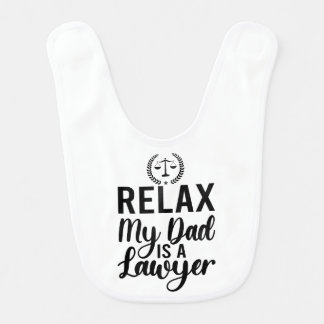 Relax My Dad is a Lawyer Funny Dad Cute Baby Bib