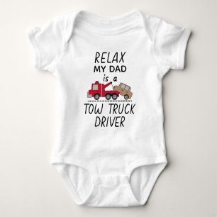 Relax My Dad is a Tow Truck Driver - Tow Truck Baby Bodysuit