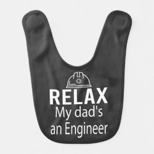 Relax My Dad is an Engineer Baby Bib