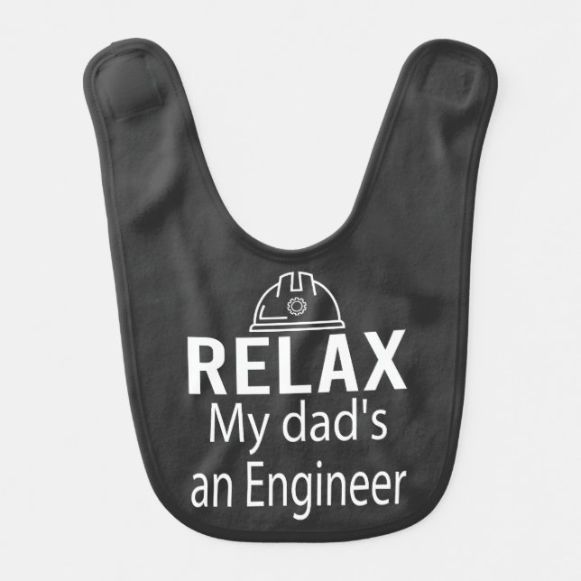 Relax My Dad is an Engineer Baby Bib (Front)
