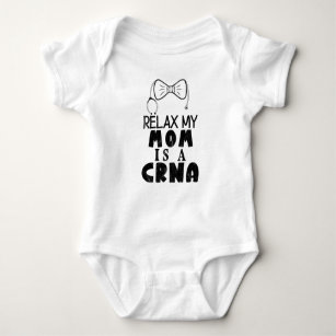 Relax My Mom is a CRNA - Nurse Anesthetist Mom Baby Bodysuit