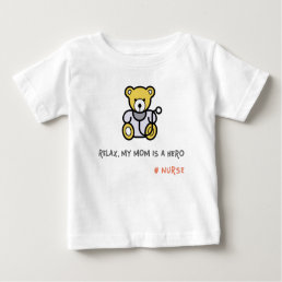 Relax my mom is a hero nurse baby T-Shirt