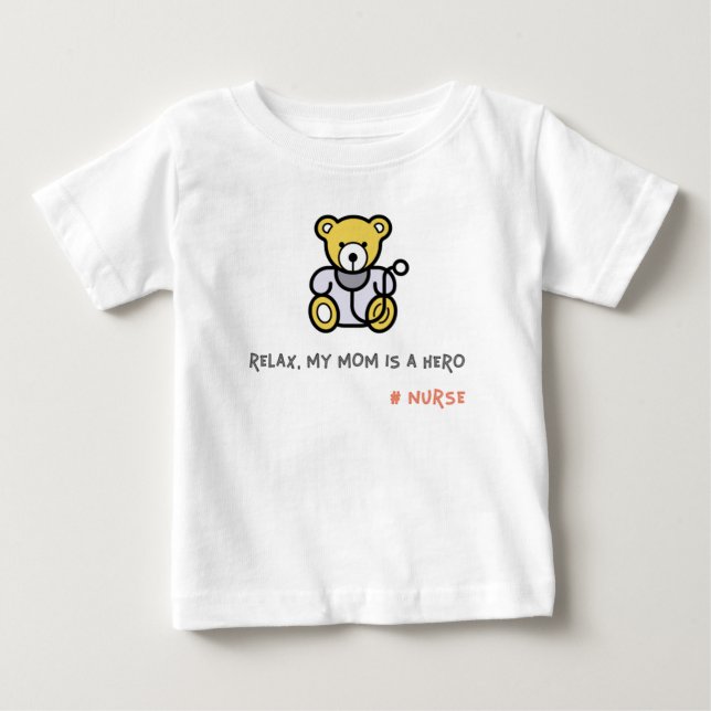 Relax my mom is a hero nurse baby T-Shirt (Front)