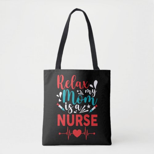 Relax My Mom Is a Nurse Mommy Funny Nursefindingo Tote Bag