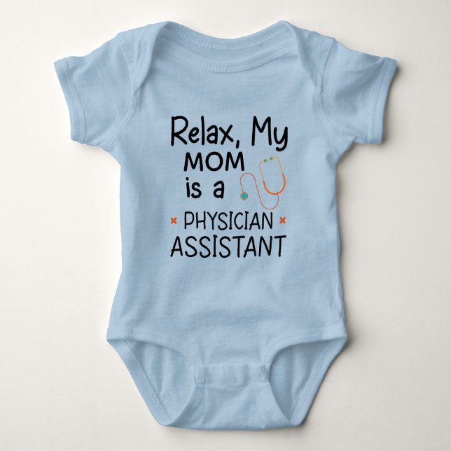 Relax My Mom is a Physician Assistant Baby Bodysuit (Front)