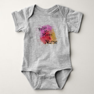 Relax My Mom’s a Nurse Baby Bodysuit