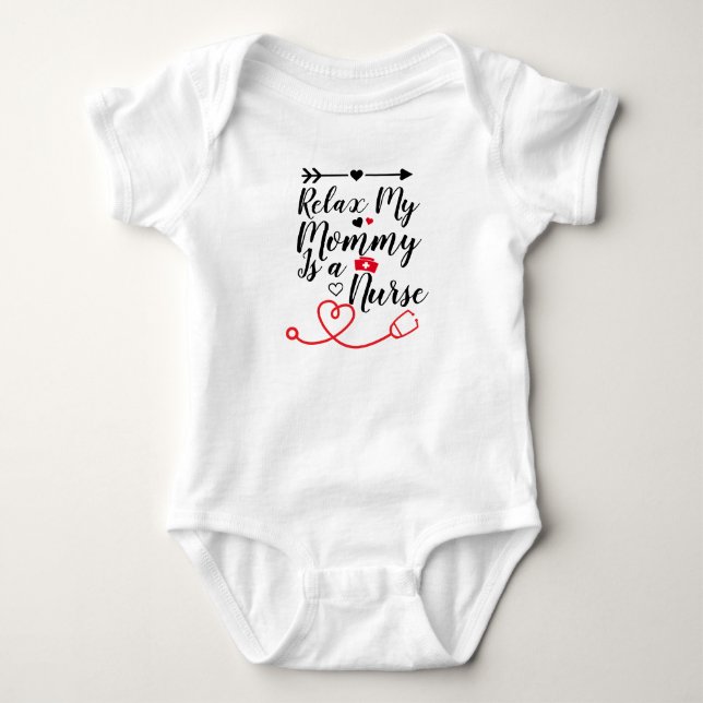 Relax My Mommy Is a Nurse Funny Mom Nurse Gift Baby Bodysuit (Front)