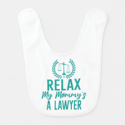 Relax My Mommy&#39;s A Lawyer Baby Bib