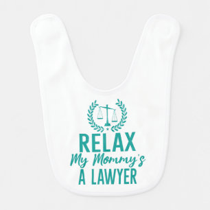 Relax My Mommy's A Lawyer Baby Bib