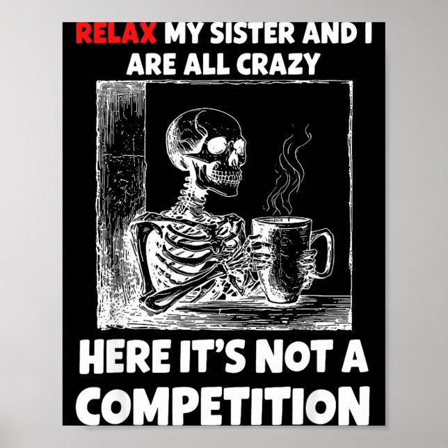 Relax My Sister And I Are All Crazy Here It's Not  Poster (Front)