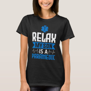 Relax My Son Is A Paramedic Emergency Care T-Shirt