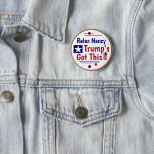 Relax Nancy Trump's got this! Button
