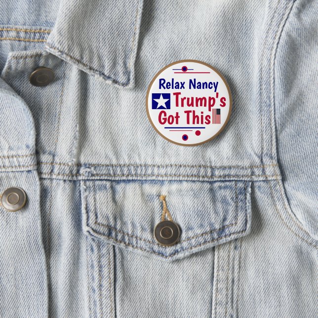 Relax Nancy Trump's got this!  Button (In Situ)