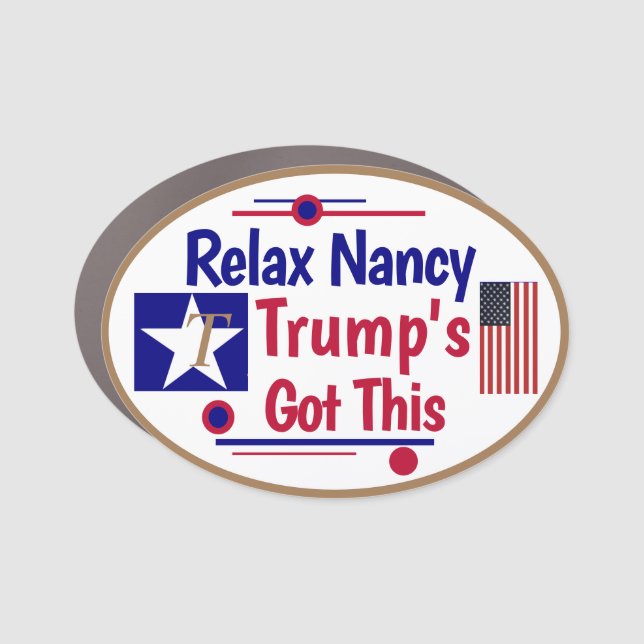 Relax Nancy Trump's got this!  Car Magnet (Front)