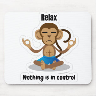 Relax Nothing Is In Control – Funny Meditating Mouse Pad