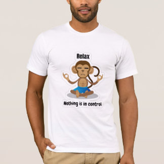 Relax Nothing Is In Control – Funny Meditating T-Shirt