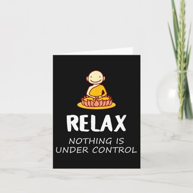 Relax Nothing Is Under Control - Buddha  Card (Front)