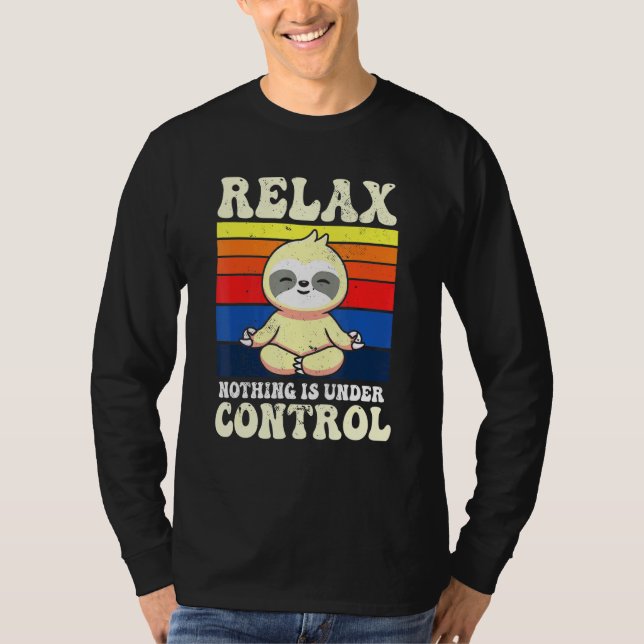 Relax Nothing Is Under Control Buddha Meditation Y T-Shirt (Front)