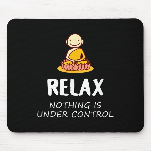 Relax Nothing Is Under Control - Buddha  Mouse Pad (Front)