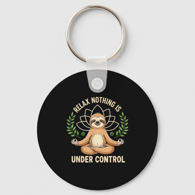 Relax Nothing Is Under Control Funny Quote Sloth Y Keychain (Front)