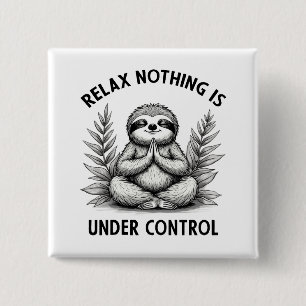 Relax Nothing Is Under Control Funny Sloth Yoga Button
