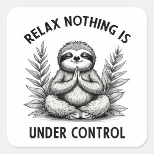 Relax Nothing Is Under Control Funny Sloth Yoga Square Sticker