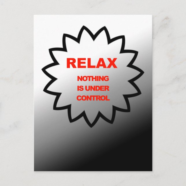 Relax, nothing is under control postcard (Front)