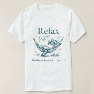 Relax Nothing Is Under Control Raccoon Hammock T-Shirt