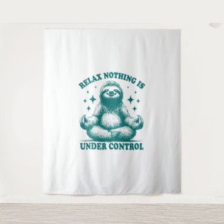 Relax Nothing Is Under Control Sloth Yoga Tapestry